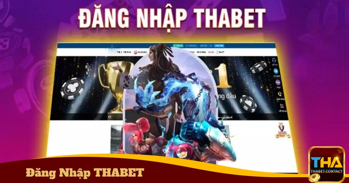 Đăng Nhập THABET - Truy Cập Tài Khoản Game Ngay Lập Tức 3 Lợi ích khi đăng nhập THABET thường xuyên