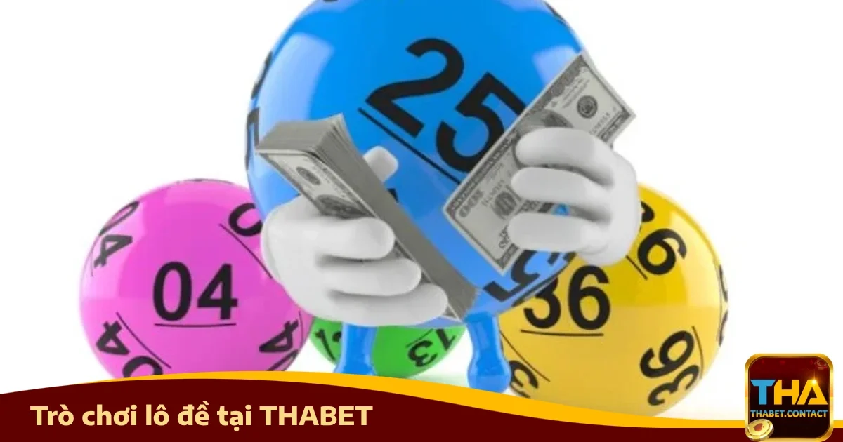 Lô đề THABET 4 Hướng dẫn tham gia Lô đề Thabet