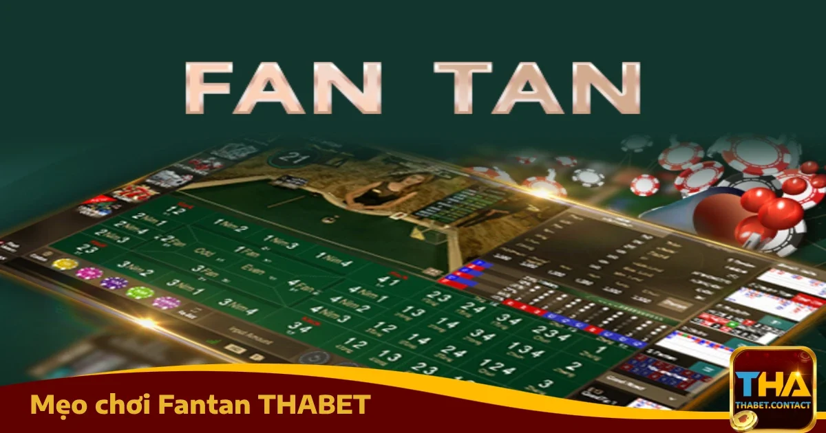 Mẹo Chơi Fantan THABET Giúp Người Chơi Tăng Tỷ Lệ Thắng
